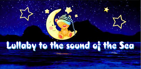 A fabulous lullaby. For quick falling asleep of the Baby. To the sounds of the Sea.