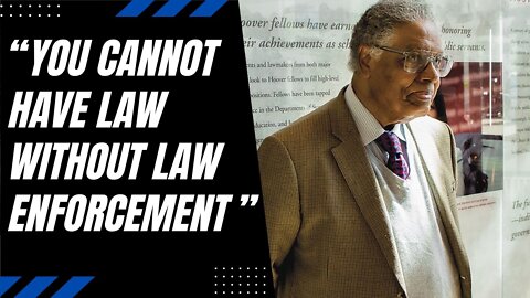 Thomas Sowell & The Unconstrained Vision of Police Abolition