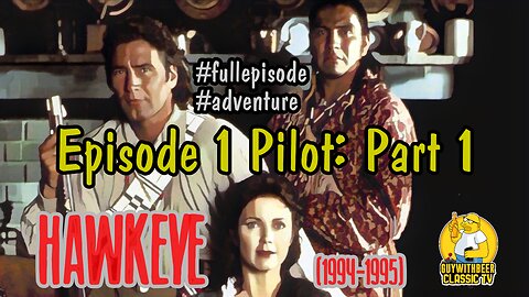 HAWKEYE (1994-1995) | Season 1 Episode 1 Pilot: Part 1 [ADVENTURE]