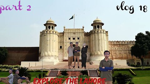 Journey Through Lahore Shahi Qila | Explore Lahore | vlog 18
