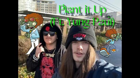 Yung Alone X Yung Paul - Plant It Up (Plants Vs Zombies Rap Part 2)
