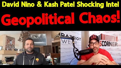 Kash Patel & Nino Rodriguez Shocking Intel ~ Geopolitical Chaos!!!