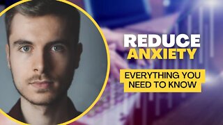 Things You Need to Know now to reduce anxiety