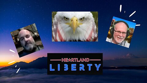 10-25-2023 Heartland Liberty LIVE Wednesday 8-9pm - Chad Greever
