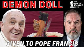 DEMON DOLL Given to Pope Francis| The David Knight Show