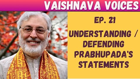 Ep. #21 | Understanding / Defending Prabhupada's statements | feat. Garuda das