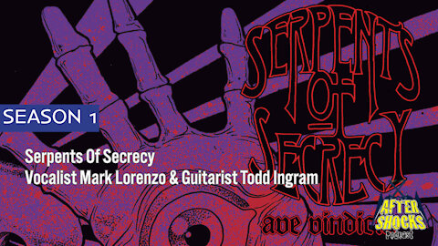 Serpents Of Secrecy - AVE VINDICTA - The Aftershocks Interview with Mark Lorenzo and Todd Ingram