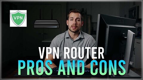 [2024] VPN Router? Pros and Cons