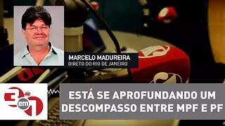 Madureira: Está se aprofundando um descompasso entre MPF e PF