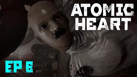 Atomic Heart - Playthrough - Ep6