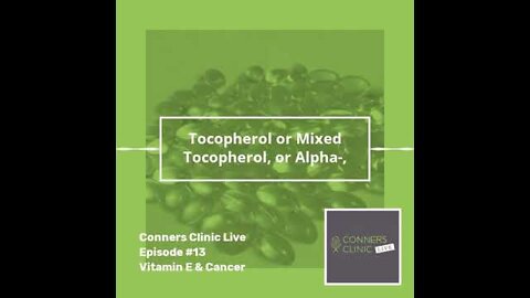 Vitamin E and Cancer: Tocopherol vs Tocotrienol | Conners Clinic Live