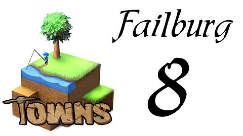 Let's Play Towns (Failburg) part 8 (v14b gameplay)
