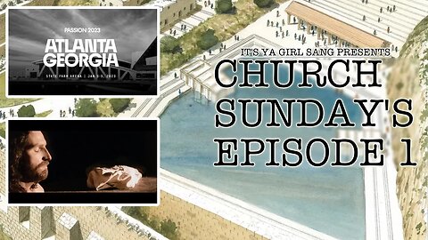 CHURCH SUNDAYS EP. 1 | THE POOL OF SILOAM, PASSION 2023 & PASSION OF THE CHRIST SEQUEL