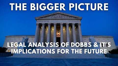 Dobbs, SCOTUS & The Implications For The Future (clip)