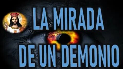 LA MIRADA DE UN DEMONIO - PASION DE NUESTRO SEÑOR JESUCRISTO POR ISABEL