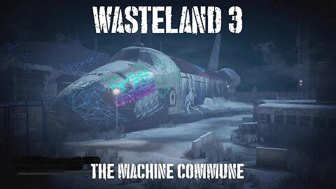 Wasteland 3, Part Fourteen: The Machine Commune