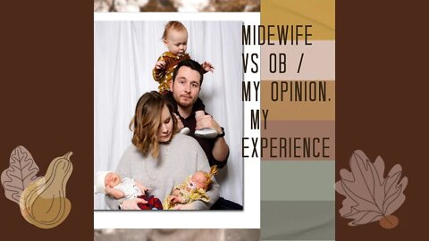 Midwife VS. OB/ common questions on homebirth/ My opinion, my experience.