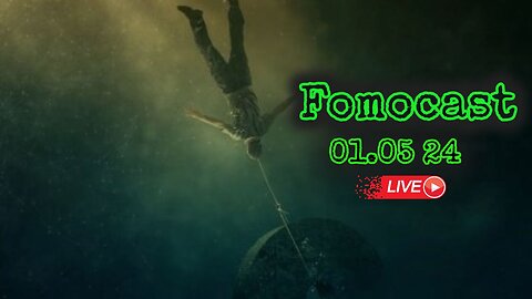 Fomocast 01.05.24 - News Talk, Videos and More