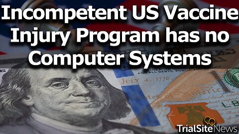 Incompetent US COVID-19 Vax Injury Compensation Program Has No Computer Systems!