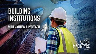 Building Institutions w/ Matthew J. Peterson