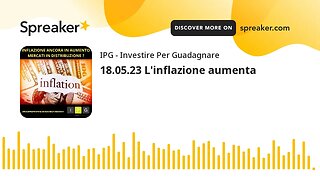 18.05.23 L'inflazione aumenta