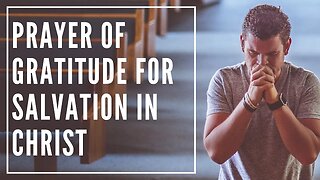 Prayer of Gratitude for Salvation in Christ