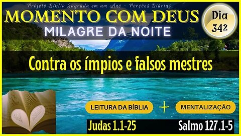 MOMENTO COM DEUS - LEITURA DIÁRIA DA BÍBLIA | MILAGRE DA NOITE - Dia 342/365 #biblia