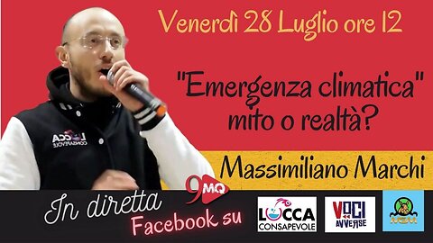 Emergenza Climatica. Mito o Realtà? - 9MQ intervista Lucca Consapevole