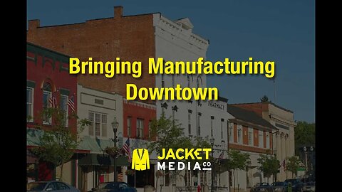 Bringing Manufacturing Downtown