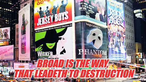 Broad Is The Way, That Leadeth To Destruction! Mystery Babylon Exposed