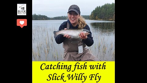 Catching Fish on Slick WIlly Fly