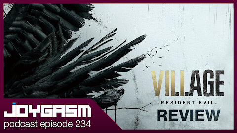 Resident Evil Village Review - Joygasm Podcast Ep. 234