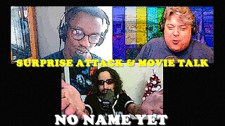 Surpise Attack & Movies - S3 Ep. 23 No Name Yet Podcast