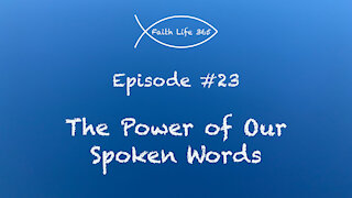The Power of Our Spoken Words