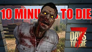 7 Days to Die Glock9's 10 Minutes to die | This won't last long Ep 2 #live