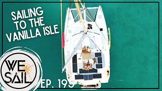 Sailing to the Vanilla Isle - Taha'a, French Polynesia | Episode 195