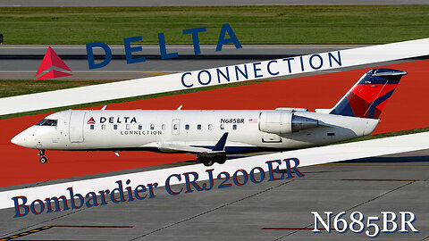 Regional Connector: The Delta Connection Bombardier CRJ-200ER (N685BR)