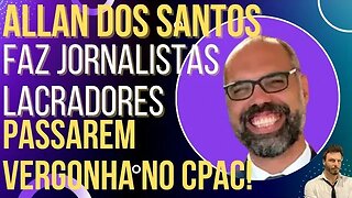 Allan dos Santos faz jornalistas lacradores passarem vergonha no CPAC!