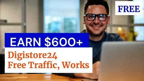 EARN $600 With Free Traffic On Digistore24, Affiliate Marketing For Beginners, Digistore24 Tutorial