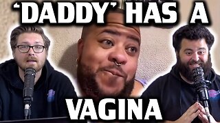 DADDY HAS A VAGINA - EP 82