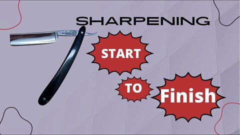 SHARPENING A STRAIGHT RAZOR START TO FINISH