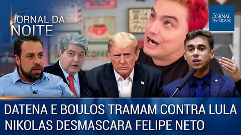 Datena e Boulos tramam contra Lula / Nikolas desmascara Felipe Neto