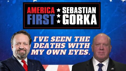 I've seen the deaths with my own eyes. Tom Homan with Dr. Gorka on AMERICA First