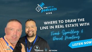 Ep 203- Where To Draw The Line In Real Estate With Frank Spaulding & Daniel Martinez