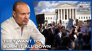 They Want To Burn It All Down (Ep. 1798) - The Dan Bongino Show