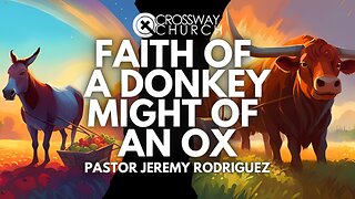 Faith of a Donkey, Might of an Ox | Pastor Jeremy Rodriguez | Sunday Morning Service October 8, 2023
