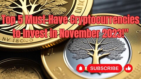 Top 5 Must Have Cryptocurrencies to Invest in November 2023!