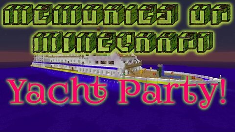 Memories of Minecraft: Yatch Party