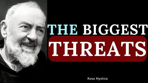 THE BIGGEST THREATS BY ST. PADRE PIO