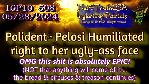 IGP10 508 - Pelosi Humiliated to her ugly-ass face